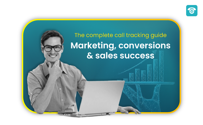 The complete call tracking guide Marketing, conversions & sales success