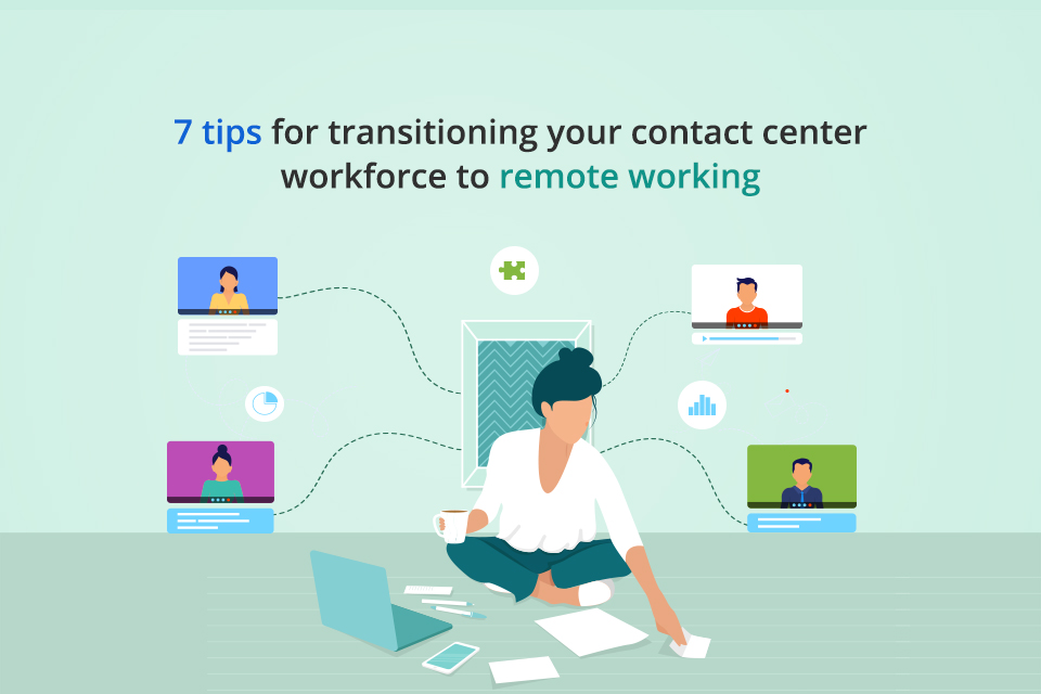 7 tips for transitioning your contact center workforce to remote working - MyOperator