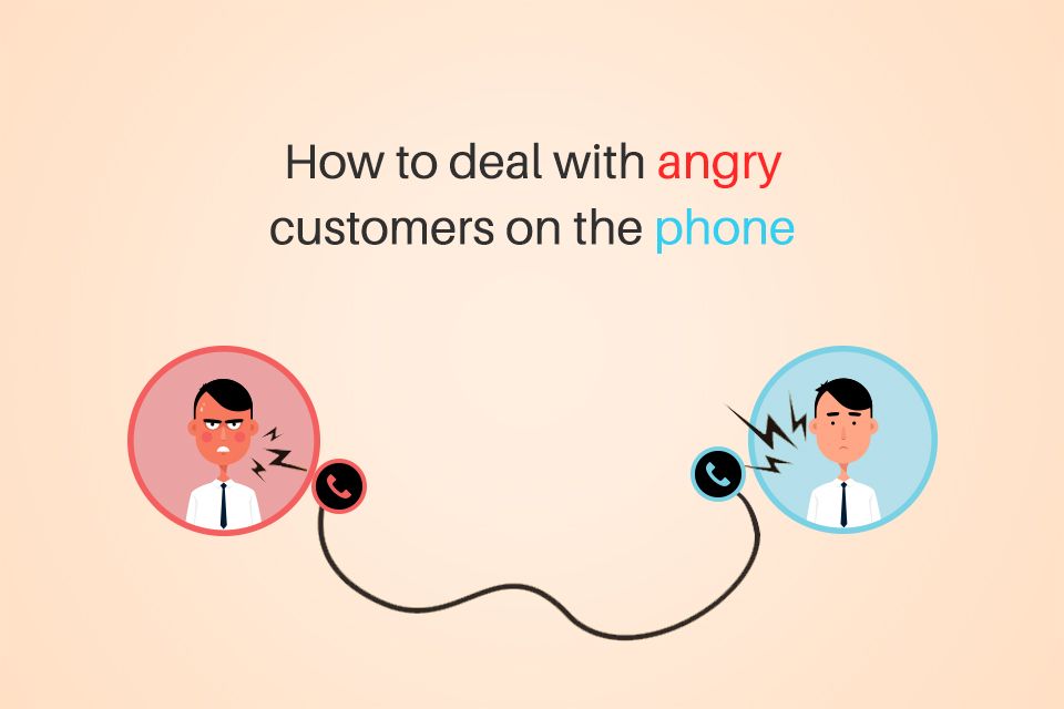 How to deal with angry customers on the phone.
