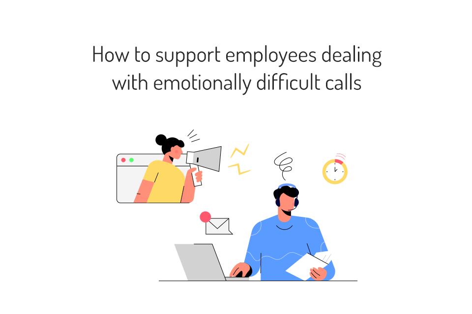 How to support employees dealing with emotionally difficult calls - MyOperator