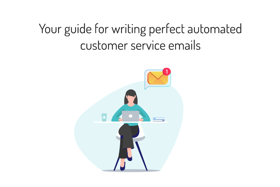 Your guide for writing perfect automated customer service emails - MyOperator