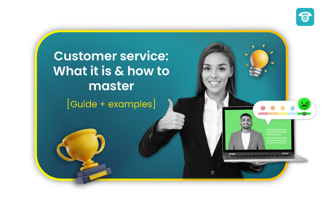 Customer service What it is & how to master [Guide + examples]