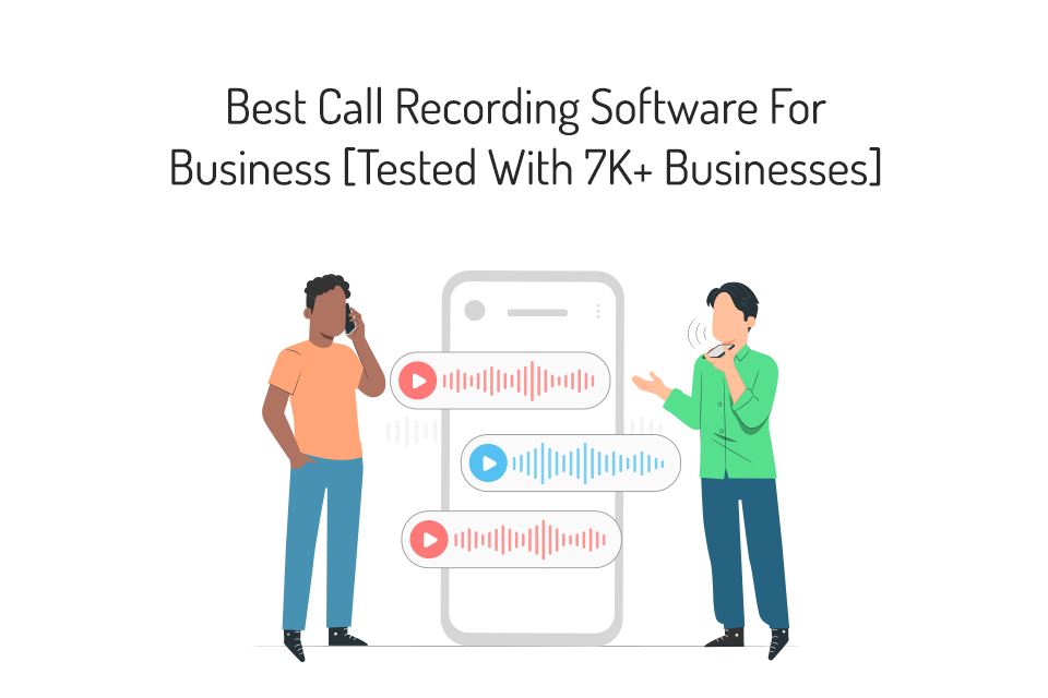 Best Call Recording Software For Business [Tested With 7K+ Businesses]