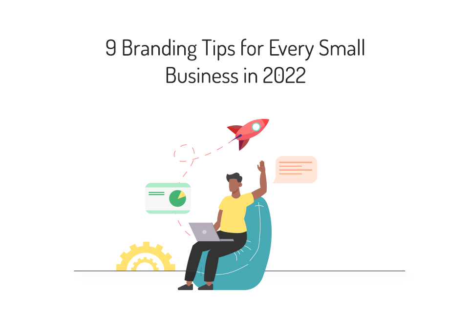 9 Branding Tips for Every Small Business in 2022