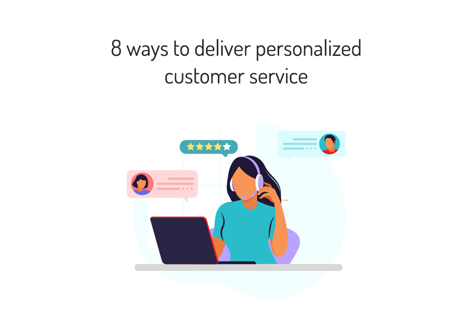 8 ways to deliver personalized customer service - MyOperator