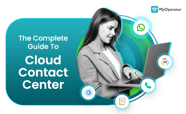 The Complete Guide To Cloud Contact Center
