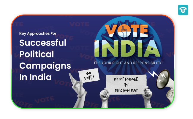 Key Approaches For Successful Political Campaigns In India
